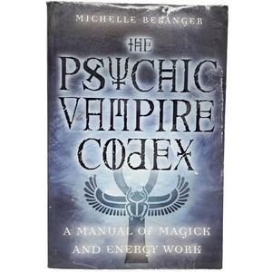 Michelle Belanger Psychic Vampire Codex Magic Energy Work Occult Book Soft Cover